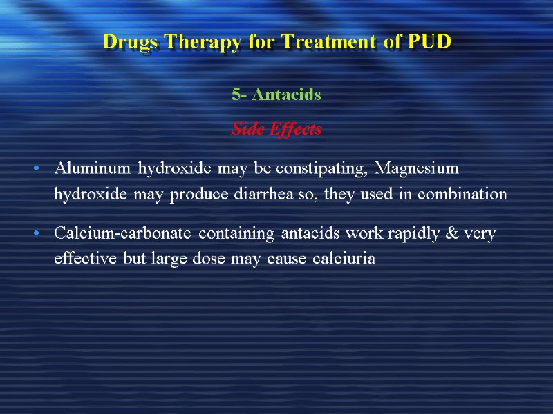 Drugs Therapy for Treatment of PUD 5- Antacids Side Effects Aluminum hydroxide may be